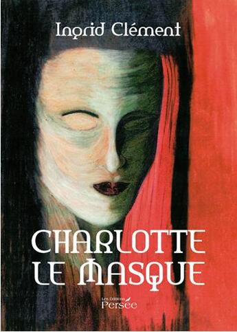 Couverture du livre « Charlotte le masque » de Ingrid Clement aux éditions Persee