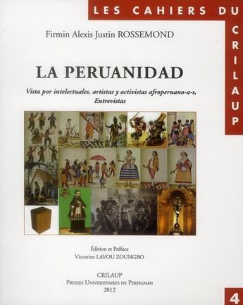 Couverture du livre « La Peruanidad : Vista por intelectuales, artistas y activistas afroperuano-a-s » de Firmin Alexis Justin Rossemond aux éditions Pu De Perpignan