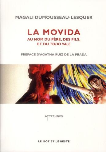 Couverture du livre « La movida ; au nom du père, des fils et du Todo vale » de Magali Dumousseau-Lesquer aux éditions Le Mot Et Le Reste