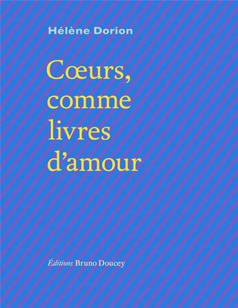 Couverture du livre « Coeurs, comme livres d'amour » de Helene Dorion aux éditions Bruno Doucey