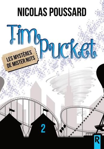 Couverture du livre « Tim Pucket Tome 2 : les mystères de Mister Nuts » de Nicolas Poussard aux éditions Rebelle