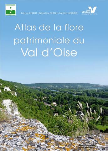 Couverture du livre « Atlas de la flore patrimoniale du Val d'Oise » de Fabrice Perriat et Sebastien Filoche et Frederic Hendoux aux éditions Biotope