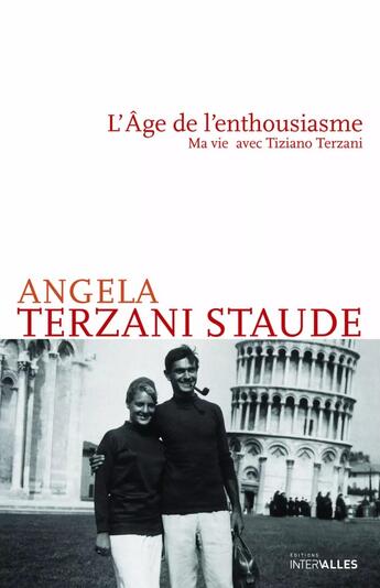 Couverture du livre « L'Âge de l'enthousiasme : Ma vie avec Tiziano Terzani » de Angèla Terzani Staude aux éditions Intervalles