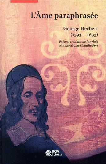 Couverture du livre « L'âme paraphrasée ; George Herbert ; 1593-1633 » de Camille Fort aux éditions Uga Éditions