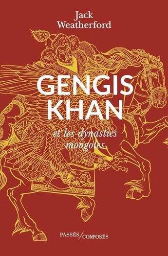 Couverture du livre « Gengis Khan et les dynasties mongoles » de Jack Weatherford aux éditions Passes Composes