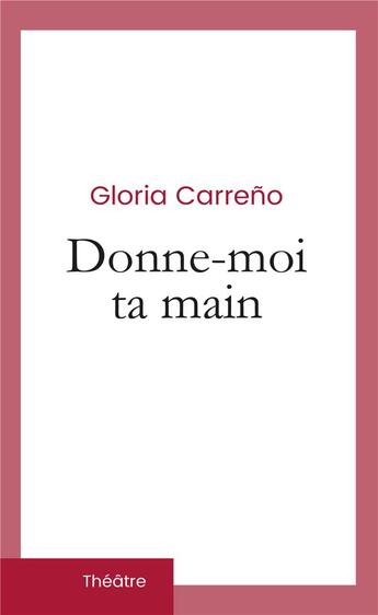 Couverture du livre « Donne-moi ta main » de Gloria Carreno aux éditions Iggybook