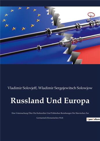 Couverture du livre « Russland und Europa : eine untersuchung uber die kulturellen und politischen beziehungen der slawischen zur germanisch romanischen welt » de Wladimir Sergejewitsch Solowjow et Vladimir Solovjeff aux éditions Culturea