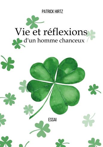 Couverture du livre « Vie et réflexion d'un homme chanceux » de Patrick Hirtz aux éditions Publishroom Factory