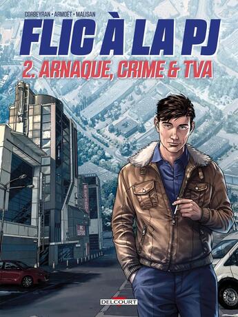 Couverture du livre « Flic à la PJ Tome 2 : arnaque, crime & TVA » de Eric Corbeyran et Luca Malisan et Ludovic Armoet aux éditions Delcourt