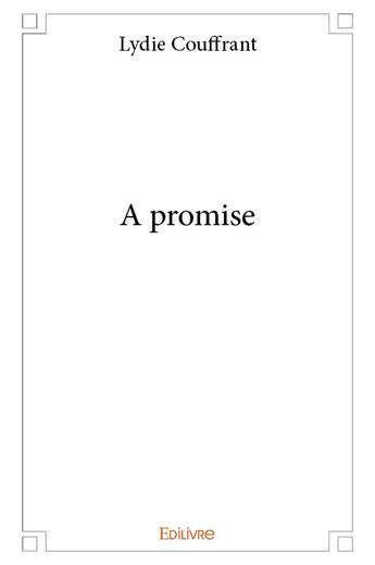 Couverture du livre « A promise » de Couffrant Lydie aux éditions Edilivre
