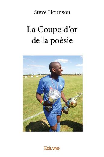 Couverture du livre « La Coupe d'or de la poésie » de Hounsou Steve aux éditions Edilivre