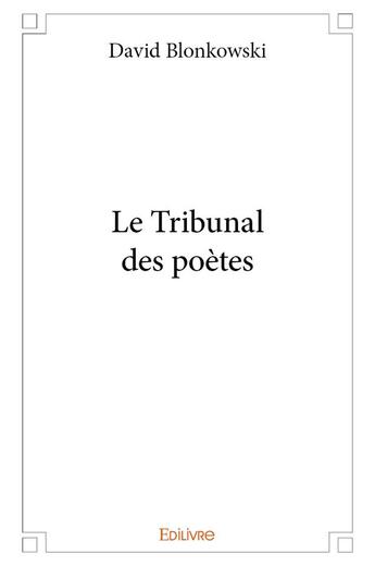 Couverture du livre « Le Tribunal des poètes » de Blonkowski David aux éditions Edilivre