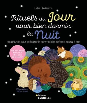 Couverture du livre « Rituels du jour pour bien dormir la nuit : 48 activités pour préparer le sommeil des enfants de 0 à 3 ans » de Gilles Diederichs et Ilya Green aux éditions Eyrolles