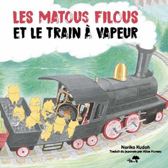 Couverture du livre « Les matous filous et le train à vapeur » de Kudoh Noriko aux éditions Le Cosmographe