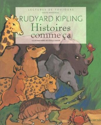 Couverture du livre « Histoires comme ça » de Rudyard Kipling et Cecile Geiger aux éditions Grund