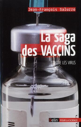 Couverture du livre « La saga des vaccins contre les virus » de Jean-Francois Saluzzo aux éditions Belin