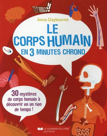 Couverture du livre « Le corps humain en 3 minutes chrono ; 30 mystères du corps humain à découvrir en un rien de temps » de Anna Claybourne aux éditions Courrier Du Livre