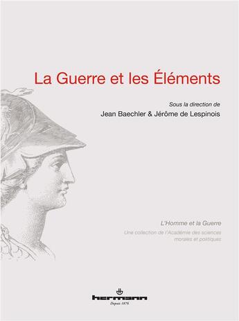 Couverture du livre « La guerre et les éléments » de Jean Baechler et Jerome De Lespinois aux éditions Hermann