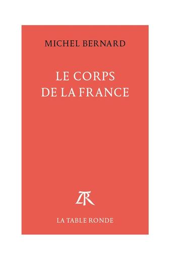 Couverture du livre « Le corps de la France » de Michel Bernard aux éditions Table Ronde