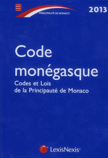 Couverture du livre « Code monegasque 2013. codes et lois de la principaute de monaco » de Principaute De aux éditions Lexisnexis