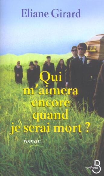 Couverture du livre « Qui m'aimera encore quand je serai mort ? » de Eliane Girard aux éditions Belfond