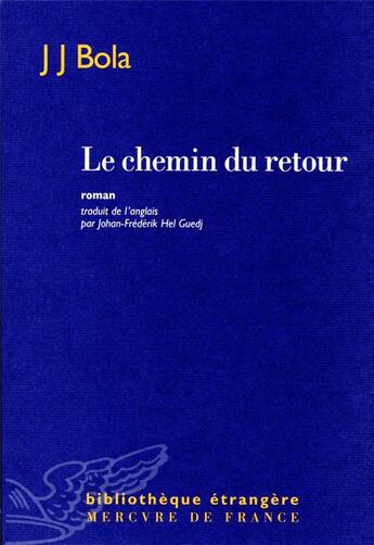 Couverture du livre « Le chemin du retour » de J.J. Bola aux éditions Mercure De France