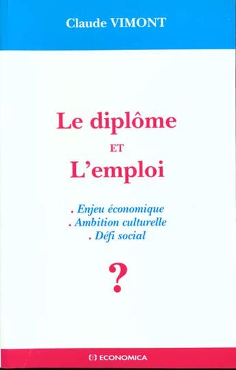 Couverture du livre « DIPLOME ET L'EMPLOI (LE) » de Vimont/Claude aux éditions Economica