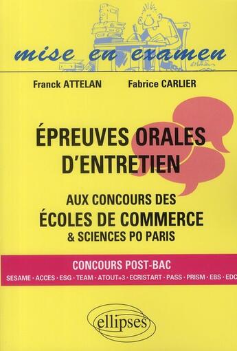 Couverture du livre « Épreuves orales d'entretien aux concours des écoles de commerce & Sciences Po Paris ; post-bac » de Attelan/Carlier aux éditions Ellipses