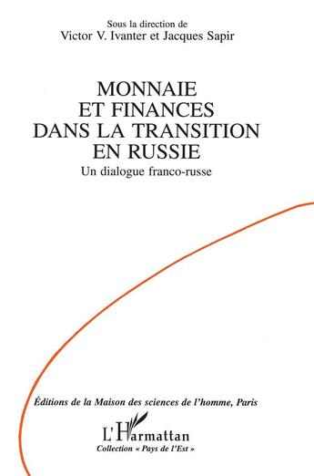 Couverture du livre « Monnaie et finances dans la transition en Russie : Un dialogue franco-russe » de Jacques Sapir et Victor Ivanter aux éditions L'harmattan