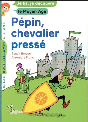 Couverture du livre « Pépin, chevalier pressé » de Benoit Broyart et Alexandre Franc aux éditions Milan