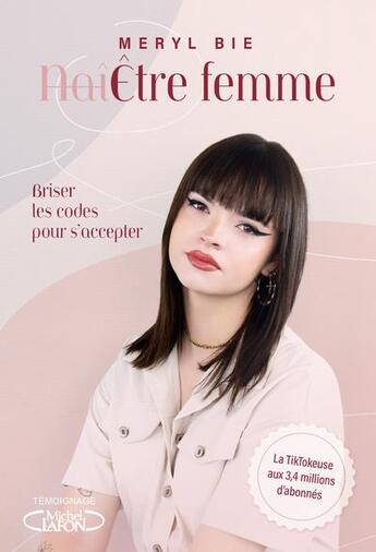 Couverture du livre « Être femme : briser les codes pour s'accepter » de Meryl Bie aux éditions Michel Lafon