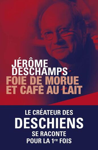 Couverture du livre « Foie de morue et café au lait » de Jerome Deschamps aux éditions Presses De La Renaissance