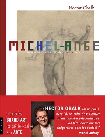 Couverture du livre « Michel-Ange t.2 ; tout Michel-Ange ou presque en un seul texte et en mille images » de Hector Obalk aux éditions Hazan