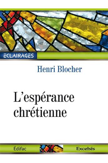 Couverture du livre « L'espérance chrétienne » de Henri Blocher aux éditions Excelsis