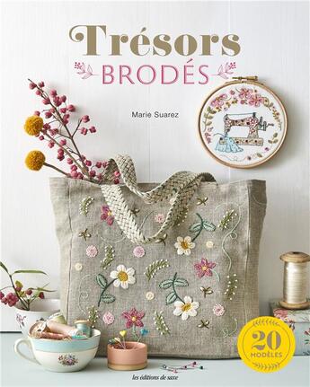 Couverture du livre « Trésors brodés : 20 projets romantiques et joyeux » de Marie Suarez aux éditions De Saxe