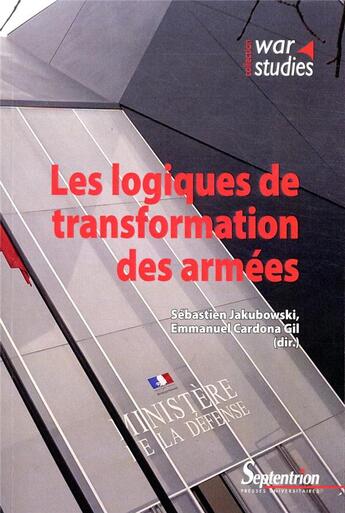 Couverture du livre « Les logiques de transformation des armees » de Emmanuel Cardona Gil et Sebastien Jakubowski et Collectif aux éditions Pu Du Septentrion