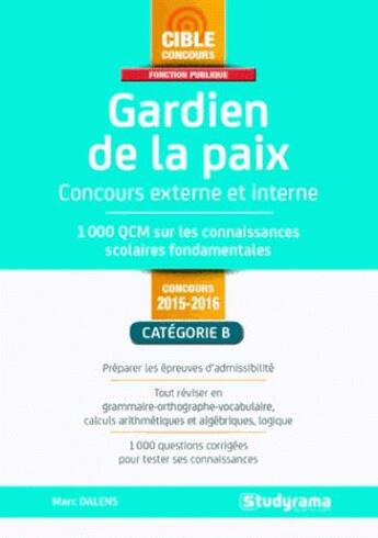 Couverture du livre « Gardien de la paix (concours externe et interne) ; 1000 QCM sur les connaissances fondamentales » de Marc Dalens aux éditions Studyrama