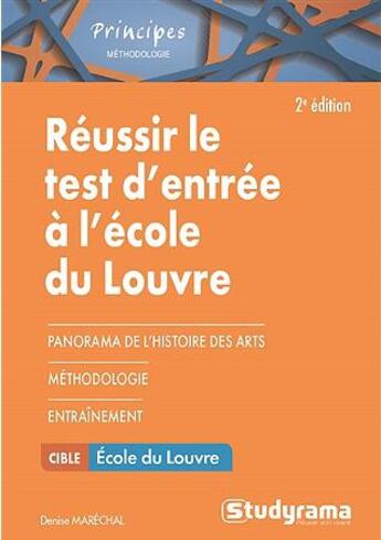 Couverture du livre « Réussir le test d'entrée à l'école du Louvre ; panorama de l'histoire des arts, méthodologie, entraînement (2e édition) » de Denise Marechal aux éditions Studyrama