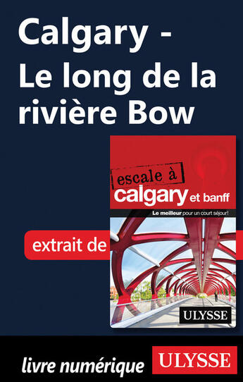 Couverture du livre « Calgary ; le long de la rivière Bow » de  aux éditions Ulysse