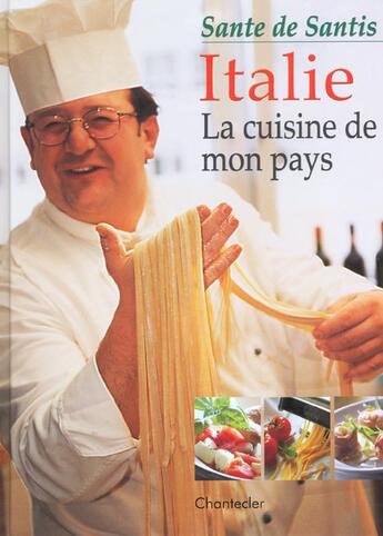 Couverture du livre « Sante De Santis Italie La Cuisine De Mon Pays » de Chantecler aux éditions Chantecler