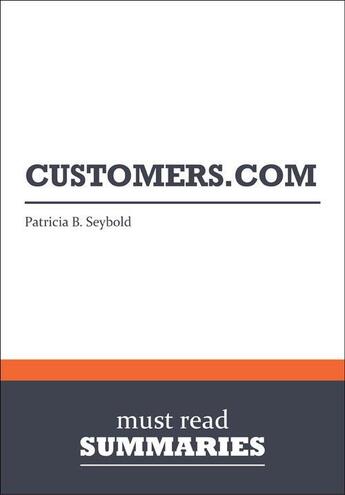 Couverture du livre « Summary: Customers.com (review and analysis of Seybold's Book) » de Businessnews Publish aux éditions Business Book Summaries