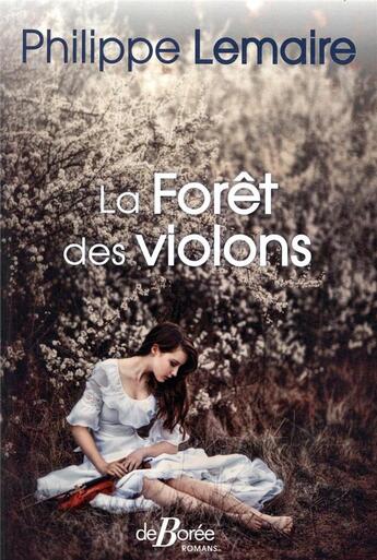 Couverture du livre « La forêt des violons » de Philippe Lemaire aux éditions De Boree