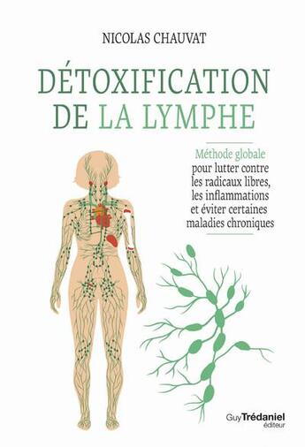 Couverture du livre « Détoxification de la lymphe : méthode globale pour lutter contre les radicaux libres, les inflammations et éviter certaines maladies chroniques » de Nicolas Chauvat aux éditions Guy Trédaniel