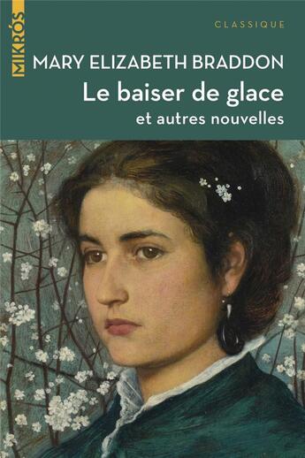 Couverture du livre « Le baiser de glace et autres nouvelles » de Mary Elizabeth Braddon aux éditions Editions De L'aube