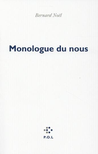 Couverture du livre « Monologue du nous » de Bernard Noel aux éditions P.o.l