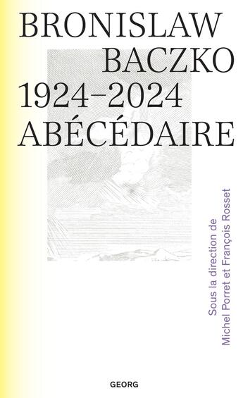 Couverture du livre « Bronislaw Baczko (1924-2024) : Abécédaire » de Michel Porret aux éditions Georg