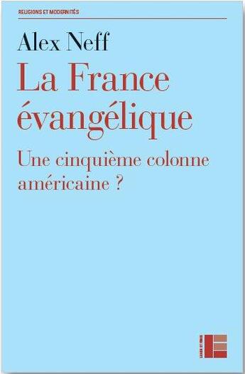 Couverture du livre « L'évangelisme français ; une cinquième solonne américaine ? » de Alex Neff aux éditions Labor Et Fides