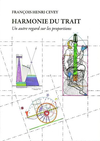 Couverture du livre « Harmonie Du Trait, Un Autre Regard Sur Les Proportions » de Francois Henri Cevey aux éditions Or Des Etoiles