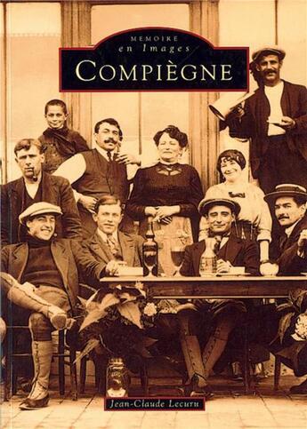 Couverture du livre « Compiègne t.1 » de Jean-Claude Lecuru aux éditions Editions Sutton