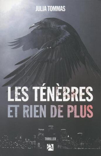 Couverture du livre « Les ténèbres et rien de plus » de Julia Tommas aux éditions Anne Carriere